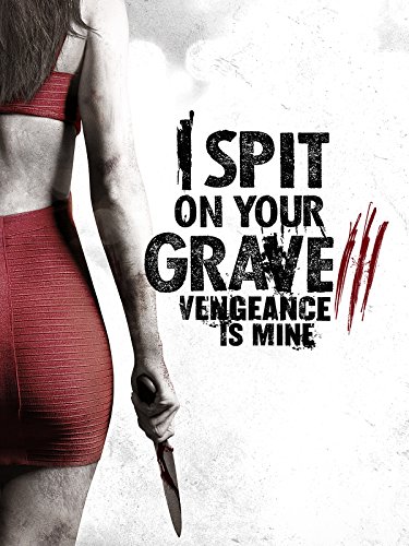 I Spit on Your Grave: Vengeance Is Mine 2015